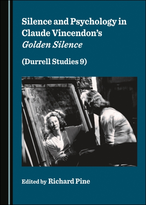 Cover image for book Silence and Psychology in Claude Vincendon’s Golden Silence (Durrell Studies 9)