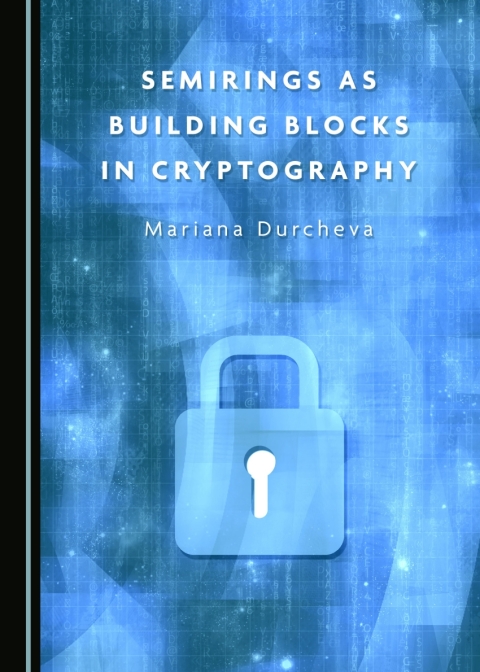 Cover image for book Semirings as Building Blocks in Cryptography