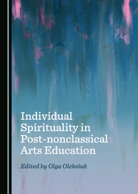 Cover image for book Individual Spirituality in Post-nonclassical Arts Education