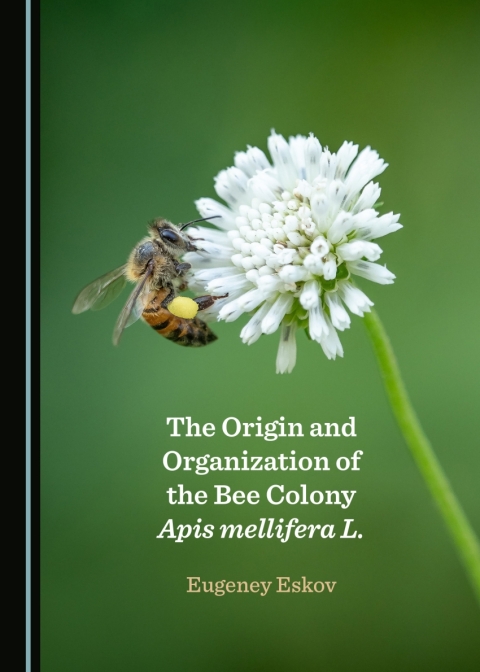 Cover image for book The Origin and Organization of the Bee Colony Apis mellifera L.