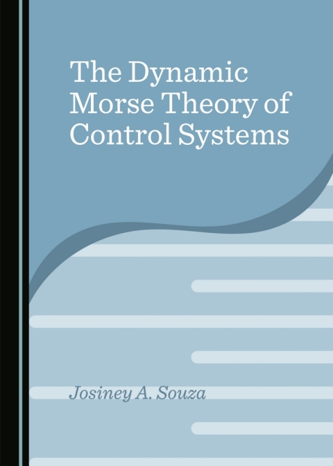 Cover image for book The Dynamic Morse Theory of Control Systems