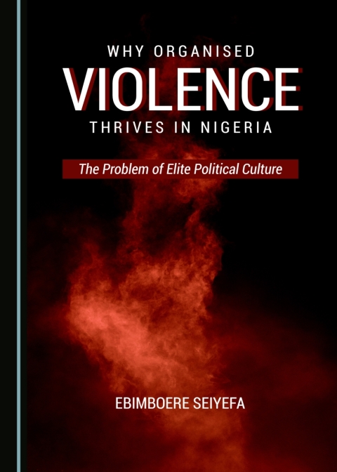 Cover image for book Why Organised Violence Thrives in Nigeria