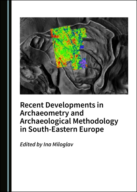 Cover image for book Recent Developments in Archaeometry and Archaeological Methodology in South-Eastern Europe