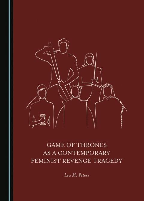 Cover image for book Game of Thrones as a Contemporary Feminist Revenge Tragedy