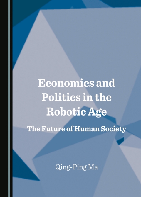 Cover image for book Economics and Politics in the Robotic Age