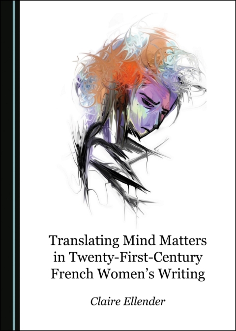 Cover image for book Translating Mind Matters in Twenty-First-Century French Women’s Writing