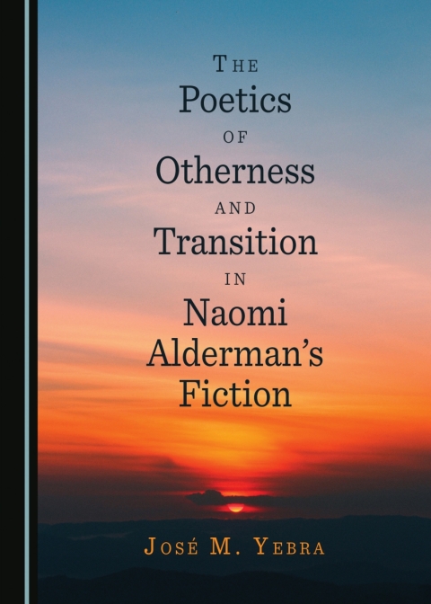 Cover image for book The Poetics of Otherness and Transition in Naomi Alderman’s Fiction