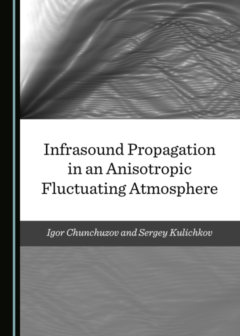 Cover image for book Infrasound Propagation in an Anisotropic Fluctuating Atmosphere