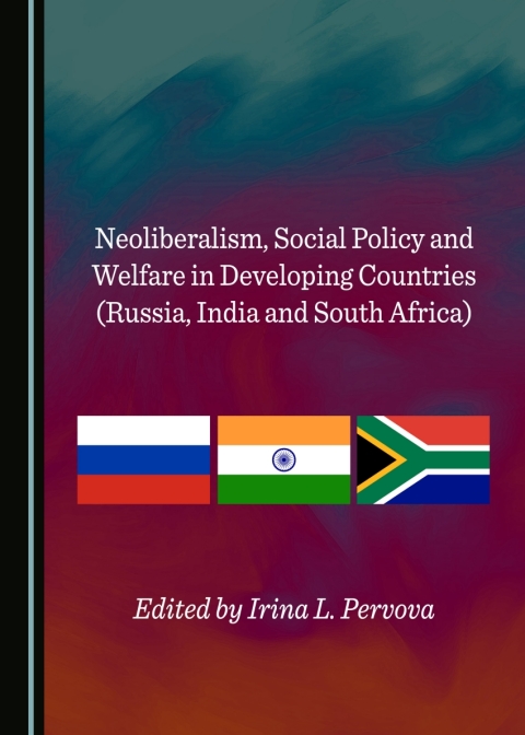 Cover image for book Neoliberalism, Social Policy and Welfare in Developing Countries (Russia, India and South Africa)