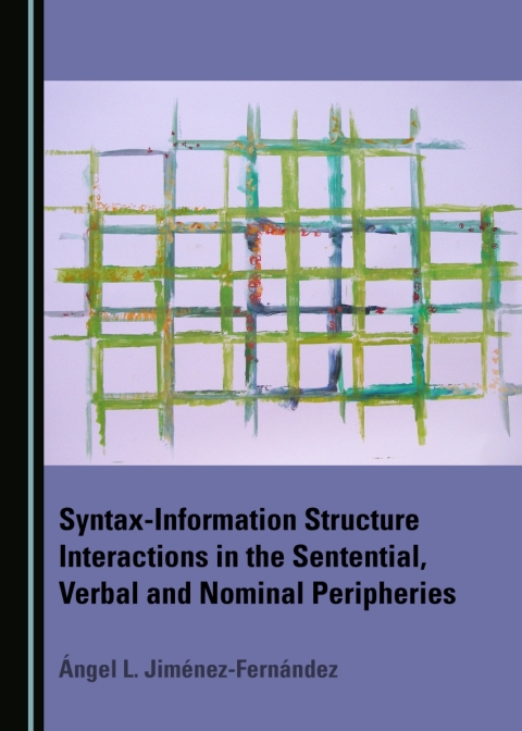 Cover image for book Syntax-Information Structure Interactions in the Sentential, Verbal and Nominal Peripheries
