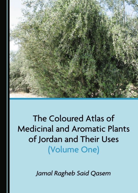 Cover image for book The Coloured Atlas of Medicinal and Aromatic Plants of Jordan and Their Uses (Volume One)