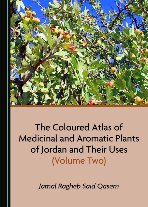 Cover image for book The Coloured Atlas of Medicinal and Aromatic Plants of Jordan and Their Uses (Volume Two)