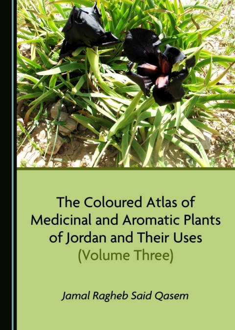 Cover image for book The Coloured Atlas of Medicinal and Aromatic Plants of Jordan and Their Uses (Volume Three)