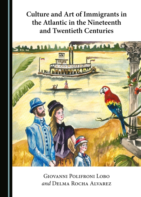 Cover image for book Culture and Art of Immigrants in the Atlantic in the Nineteenth and Twentieth Centuries
