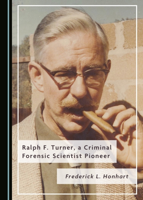 Cover image for book Ralph F. Turner, a Criminal Forensic Scientist Pioneer
