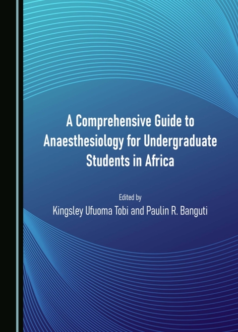 Cover image for book A Comprehensive Guide to Anaesthesiology for Undergraduate Students in Africa