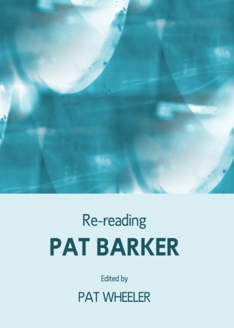 Cover image for book Re-reading Pat Barker