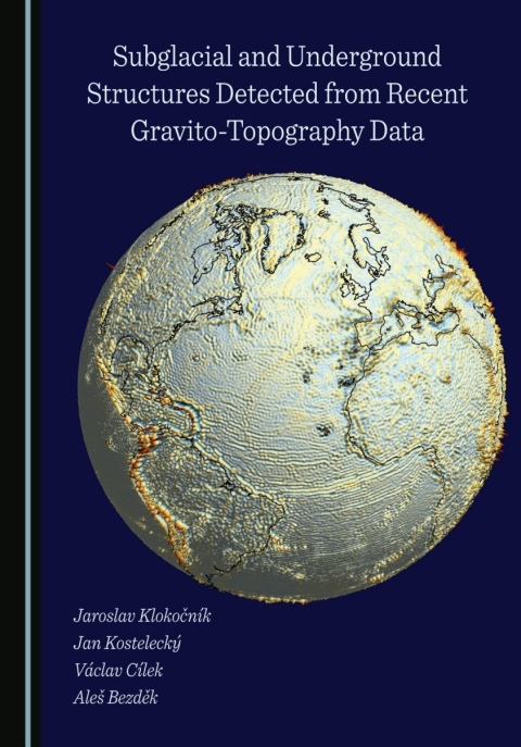 Cover image for book Subglacial and Underground Structures Detected from Recent Gravito-Topography Data