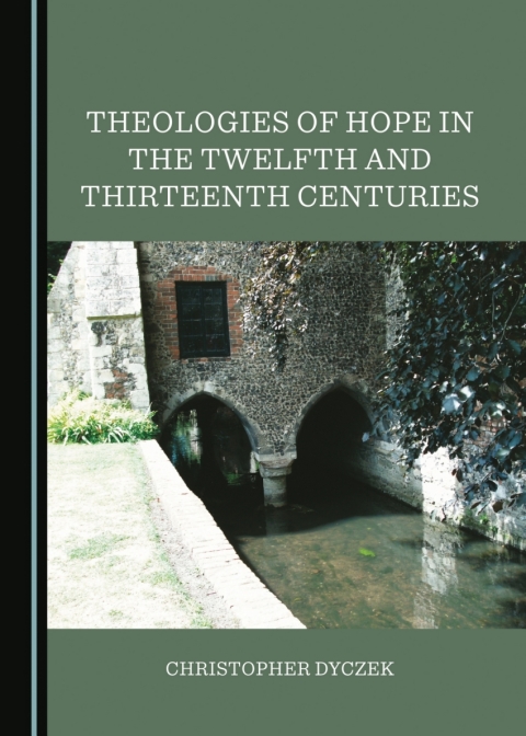Cover image for book Theologies of Hope in the Twelfth and Thirteenth Centuries