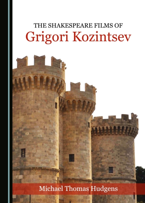 Cover image for book The Shakespeare Films of Grigori Kozintsev