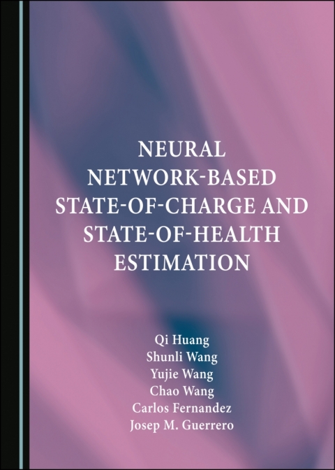 Cover image for book Neural Network-Based State-of-Charge and State-of-Health Estimation