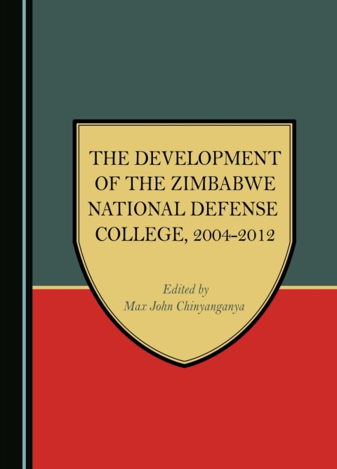 Cover image for book The Development of the Zimbabwe National Defense College, 2004-2012
