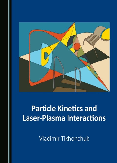 Cover image for book Particle Kinetics and Laser-Plasma Interactions