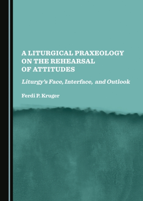 Cover image for book A Liturgical Praxeology on the Rehearsal of Attitudes