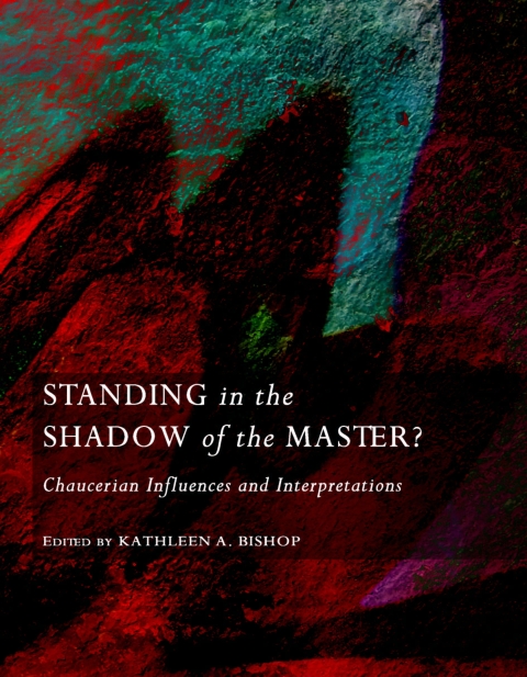 Cover image for book Standing in the Shadow of the Master?  Chaucerian Influences and Interpretations