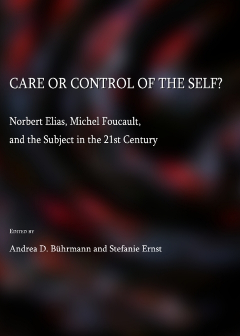 Cover image for book Care or Control of the Self?  Norbert Elias, Michel Foucault, and the Subject in the 21st Century