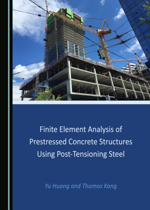 Cover image for book Finite Element Analysis of Prestressed Concrete Structures Using Post-Tensioning Steel