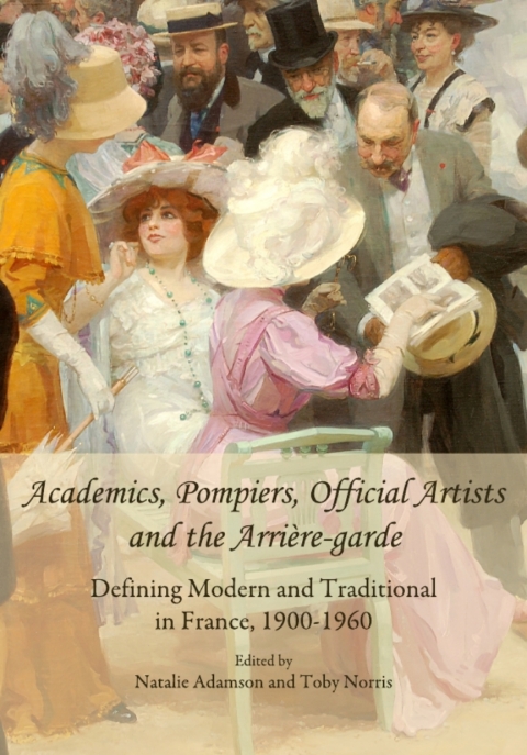 Cover image for book Academics, Pompiers, Official Artists and the Arrière-garde