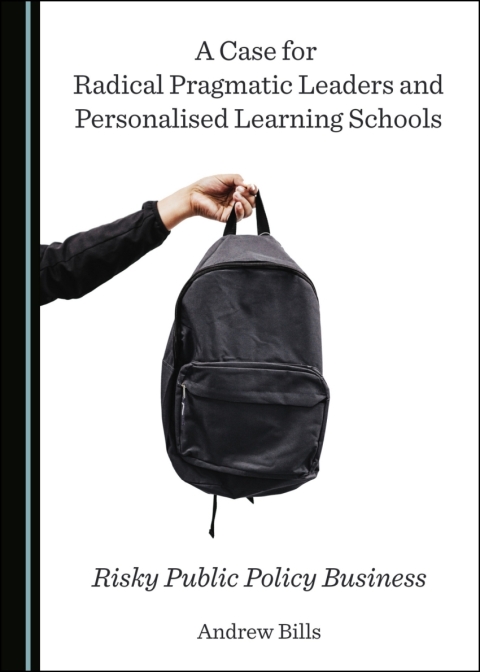Cover image for book A Case for Radical Pragmatic Leaders and Personalised Learning Schools