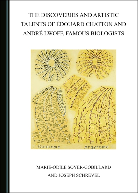 Cover image for book The Discoveries and Artistic Talents of Édouard Chatton and André Lwoff, Famous Biologists