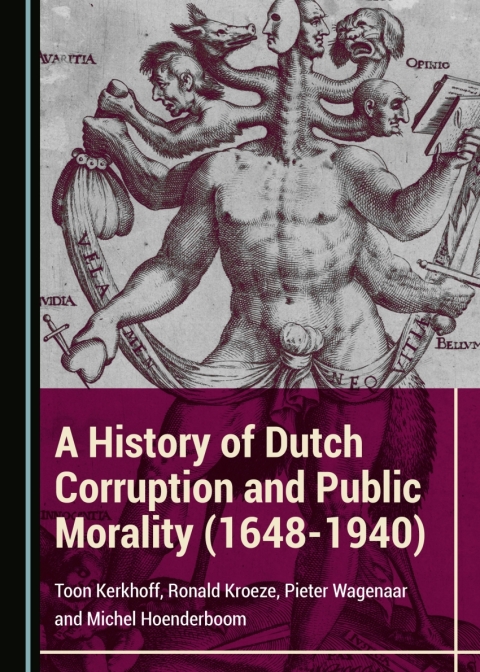 Cover image for book A History of Dutch Corruption and Public Morality (1648-1940)
