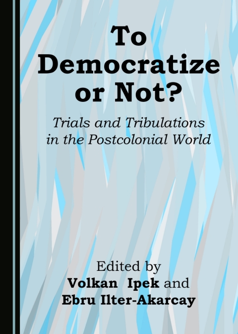 Cover image for book To Democratize or Not? Trials and Tribulations in the Postcolonial World