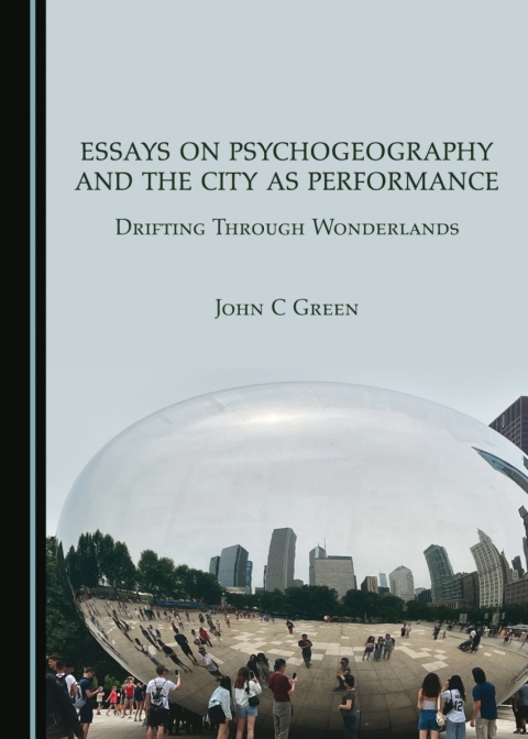 Cover image for book Essays on Psychogeography and the City as Performance