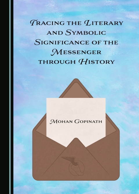 Cover image for book Tracing the Literary and Symbolic Significance of the Messenger through History