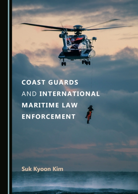 Cover image for book Coast Guards and International Maritime Law Enforcement