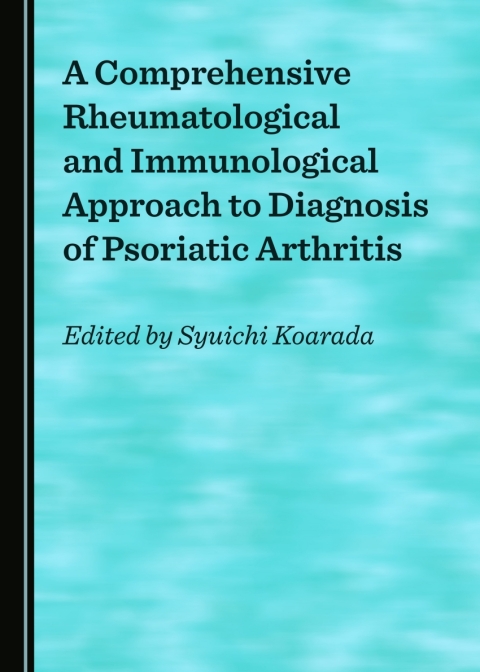 Cover image for book A Comprehensive Rheumatological and Immunological Approach to Diagnosis of Psoriatic Arthritis