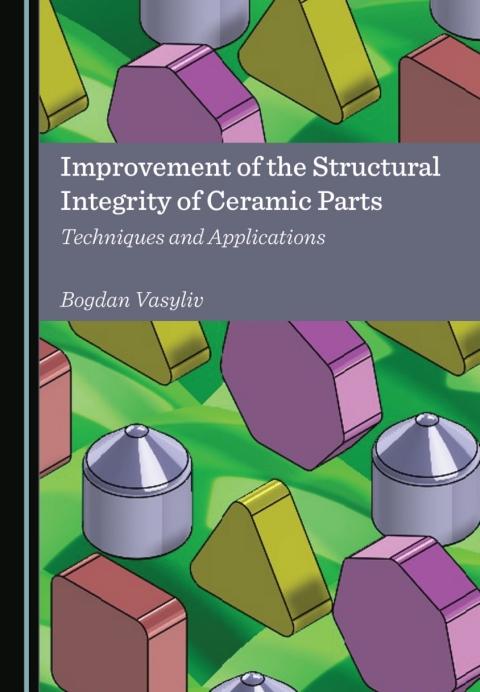 Cover image for book Improvement of the Structural Integrity of Ceramic Parts