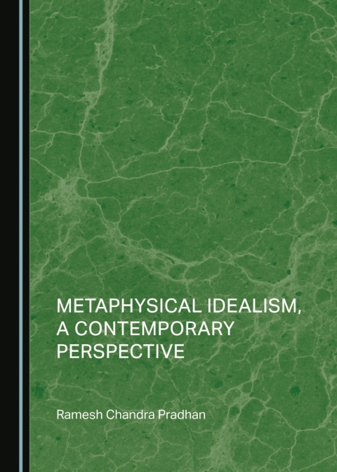Cover image for book Metaphysical Idealism, a Contemporary Perspective