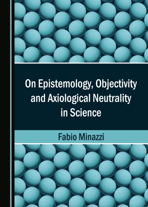 Cover image for book On Epistemology, Objectivity and Axiological Neutrality in Science