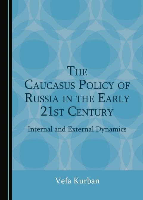 Cover image for book The Caucasus Policy of Russia in the Early 21st Century