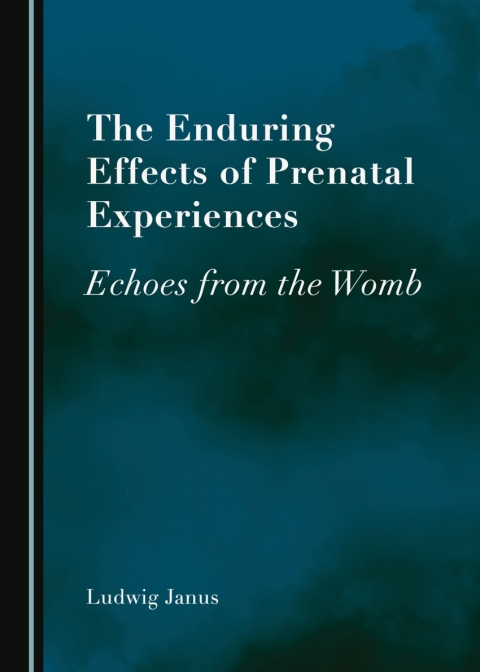Cover image for book The Enduring Effects of Prenatal Experiences