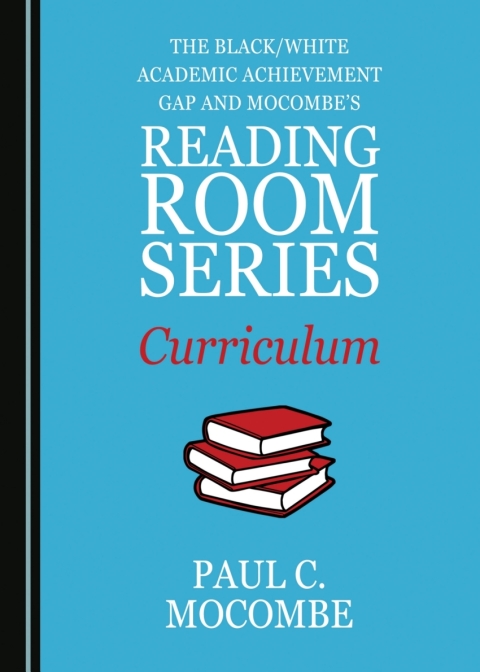 Cover image for book The Black/White Academic Achievement Gap and Mocombe's Reading Room Series Curriculum