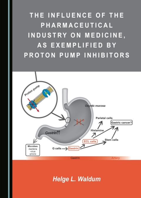 Cover image for book The Influence of the Pharmaceutical Industry on Medicine, as Exemplified by Proton Pump Inhibitors