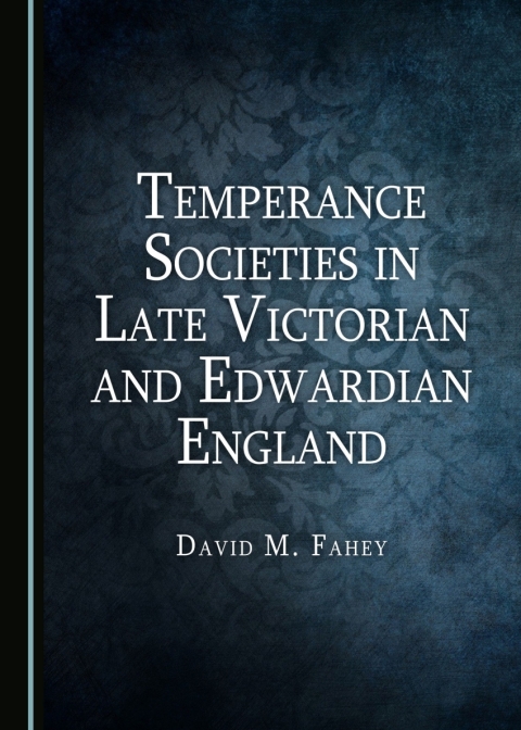 Cover image for book Temperance Societies in Late Victorian and Edwardian England