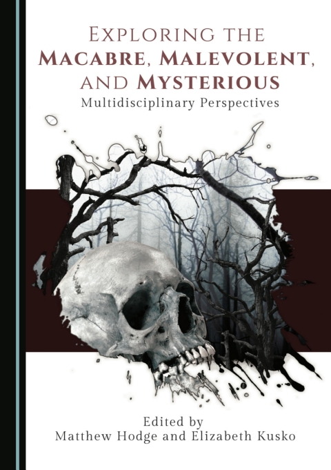 Cover image for book Exploring the Macabre, Malevolent, and Mysterious