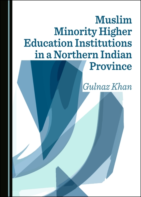 Cover image for book Muslim Minority Higher Education Institutions in a Northern Indian Province